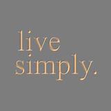 live simply.