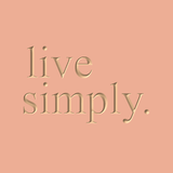 live simply.