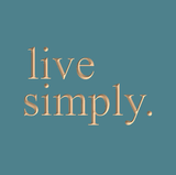 live simply.