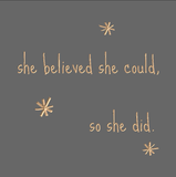 She believed she could, so she did