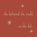 She believed she could, so she did